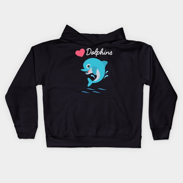 I love dolphins Kids Hoodie by Pushloop